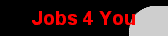  Jobs 4 You 